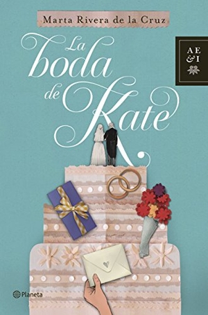 Rivera De La Cruz, Marta. La boda de Kate. Editorial Planeta, S.A., 2013.