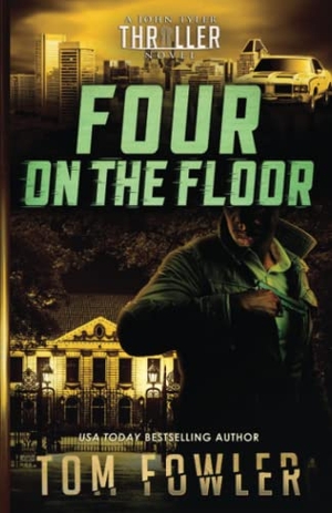 Fowler, Tom. Four on the Floor - A John Tyler Thriller. Widening Gyre Media, 2022.