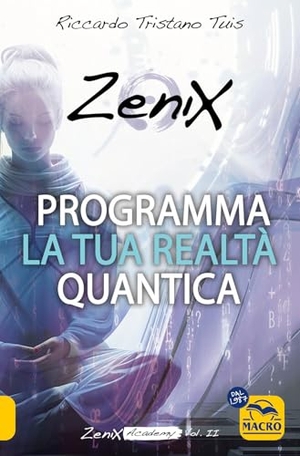 Tuis, Riccardo Tristano. Programma la tua realtà quantica. Zenix Academy. Vol. 2. Macro Edizioni, 2024.