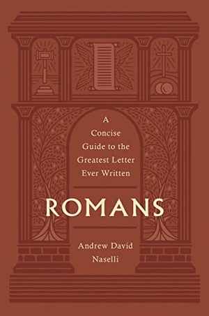 Naselli, Andrew David. Romans - A Concise Guide to the Greatest Letter Ever Written. Crossway, 2022.