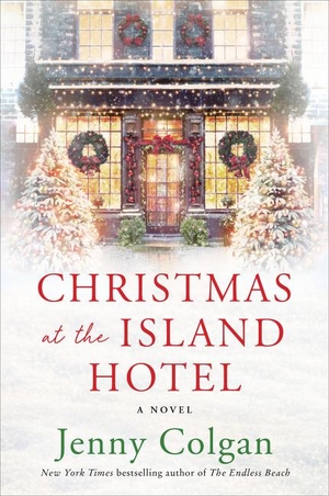 Colgan, Jenny. Christmas at the Island Hotel. WILLIAM MORROW, 2020.