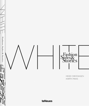 Christiansen, Heide / Martin Fraas. The White Book - Fashion, Styles & Stories. teNeues Verlag GmbH, 2024.