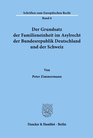 Zimmermann, Peter. Der Grundsatz der Familieneinheit im Asylrecht der Bundesrepublik Deutschland und der Schweiz.. Duncker & Humblot, 1991.