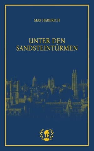 Haberich, Max. Unter den Sandsteintürmen - Ein Cambridge-Roman. Brot und Spiele Verlag e., 2026.