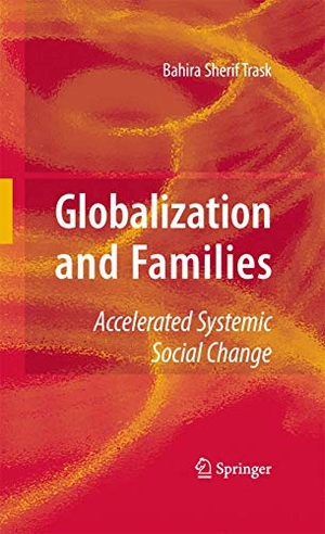 Trask, Bahira. Globalization and Families - Accelerated Systemic Social Change. Springer New York, 2014.