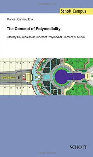 Elia, Marios Joannou. The Concept of Polymediality - Literary Sources as an Inherent Polymedial Element of Music. SCHOTT MUSIC GmbH & Co. KG / Schott Campus, 2017.