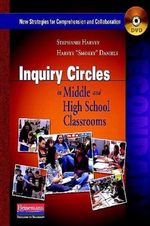 Daniels, Harvey Smokey / Stephanie Harvey. Inquiry Circles in Middle and High School Classrooms (DVD) - New Strategies for Comprehension and Collaboration. Heinemann Educational Books, 2009.