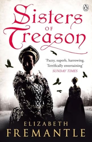 Fremantle, Elizabeth. Sisters of Treason. Penguin Books Ltd, 2015.
