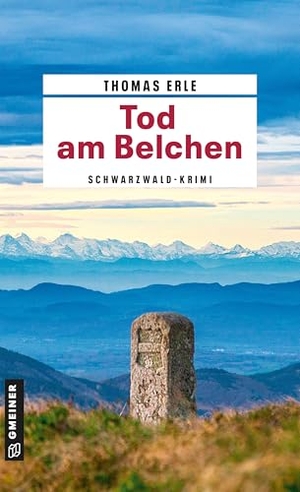 Erle, Thomas. Tod am Belchen - Schwarzwald-Krimi. Gmeiner Verlag, 2026.
