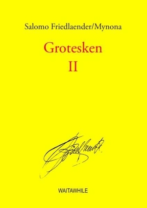Friedlaender/Mynona, Salomo. Grotesken II - Gesammelte Schriften. Books on Demand, 2008.