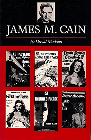 Madden, David. James M. Cain. Carnegie-Mellon University Press, 1987.