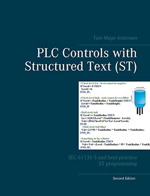 Antonsen, Tom Mejer. PLC Controls with Structured Text (ST) - IEC 61131-3 and best practice ST programming. Books on Demand, 2019.