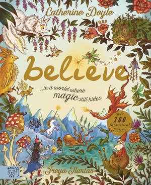 Doyle, Catherine. Believe - a world where magic still hides : Over 100 fantastical beasts!. Abrams and Chronicle Books IWUK, 2026.