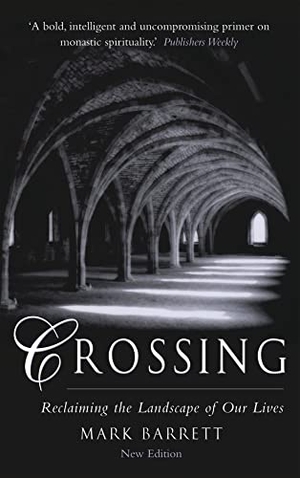 Barrett, Mark. Crossing 2nd Edition - Reclaiming the Landscape of Our Lives. Church Publishing, 2008.