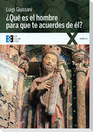 ¿Qué es el hombre para que te acuerdes de él?