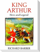 King Arthur: Hero and Legend
