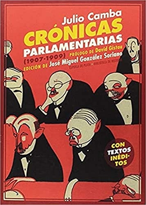 Camba, Julio / David Gistau. Crónicas parlamentarias : y otros artículos políticos, 1907-1909. Ediciones Espuela de Plata, 2017.