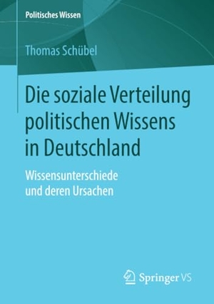 Schübel, Thomas. Die soziale Verteilung politischen Wissens in Deutschland - Wissensunterschiede und deren Ursachen. Springer Fachmedien Wiesbaden, 2018.