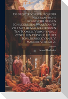 De Groote Schouburgh Der Nederlantsche Konstschilders En Schilderessen, Waar Van 'er Vele Met Hunne Beeltenissen Ten Tooneel Verschynen, ... Zynde Een