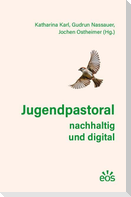Jugendpastoral nachhaltig und digital