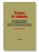 Vientos de tormenta : las invasiones "bárbaras" en la Hispania del siglo V según los cronistas hispanos de la época, Paulo Orosio, Hidacio e Isidoro de Sevilla