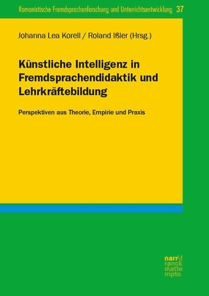 Korell, Johanna Lea / Roland Ißler (Hrsg.). Künstliche Intelligenz in Fremdsprachendidaktik und Lehrkräftebildung - Perspektiven aus Theorie, Empirie und Praxis. Narr Dr. Gunter, 2026.