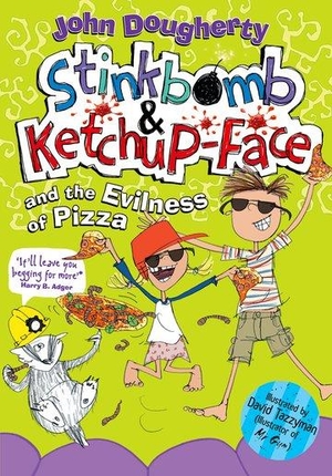 Dougherty, John. Stinkbomb and Ketchup-Face and the Evilness of Pizza. Oxford University Press, 2015.