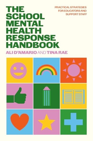 Rae, Tina / Ali D'Amario. The School Mental Health Response Handbook - Practical Strategies for Educators and Support Staff. Orion, 2025.
