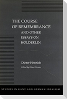 The Course of Remembrance and Other Essays on Hölderlin