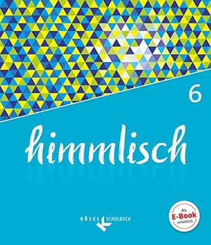 König, Klaus / Mellentin, Stefan et al. himmlisch 6. Jahrgangsstufe - Schülerbuch. Cornelsen Verlag GmbH, 2019.