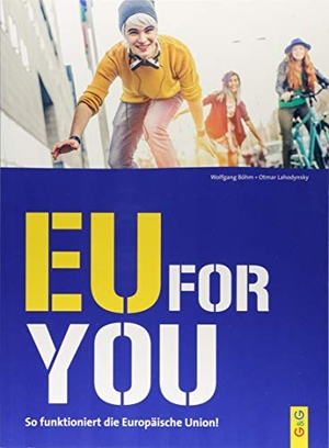 Böhm, Wolfgang / Otmar Lahodynsky. EU for you! - So funktioniert die Europäische Union. G&G Verlagsges., 2018.