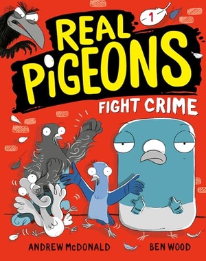 Mcdonald, Andrew. Real Pigeons Fight Crime (Book 1). Random House Children's Books, 2022.