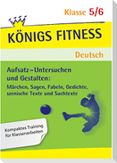 Aufsatz-Untersuchen und Gestalten 5./6. Schuljahr. Königs Fitness Deutsch