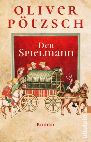 Pötzsch, Oliver. Der Spielmann - Das große Abenteuer-Epos vom Bestsellerautor. Ullstein Taschenbuchvlg., 2019.