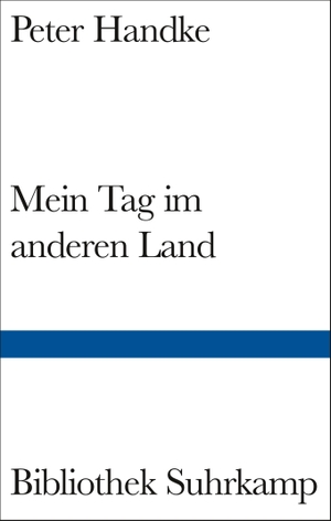 Handke, Peter. Mein Tag im anderen Land - Eine Dämonengeschichte. Suhrkamp Verlag AG, 2021.