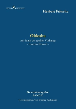 Fritsche, Herbert. Okkulta  Am Saum des großen Vorhangs - 2. Auflage. Winterwork, 2026.
