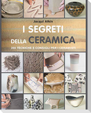 I segreti della ceramica. 250 tecniche e consigli per ceramisti