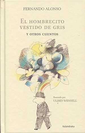 Alonso, Fernando / Ulises Wensell. El hombrecito vestido de gris y otros cuentos. Kalandraka Editora, 2014.