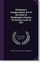Workmen's Compensation Act of the State of Washington Chapter 74, Session Laws of 1911