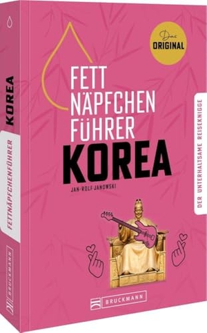 Janowski, Jan-Rolf. Fettnäpfchenführer Korea - Der unterhaltsame Reiseknigge - das Original. Bruckmann Verlag GmbH, 2024.