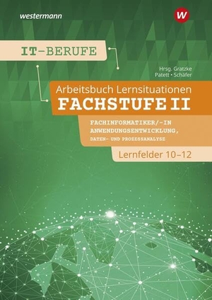Patett, Ingo / Dorothea Schäfer. IT-Berufe - Fachstufe II Fachinformatiker/-in Anwendungsentwicklung, Fachinformatiker/-in Daten- und Prozessanalyse Lernfelder 10-12, auch einsetzbar in anwendungsbezogenen IT-Studiengängen  Arbeitsbuch. Westermann Schulbuch, 2026.