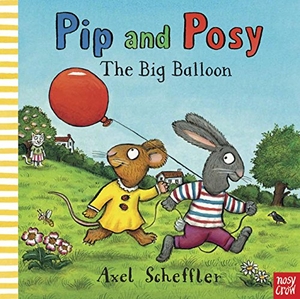 Reid, Camilla. Pip and Posy - The Big Balloon. Nosy Crow IWUK, 2012.
