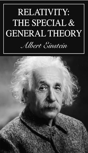 Einstein, Albert. Relativity: The Special and General Theory. 1828 Press, 2021.