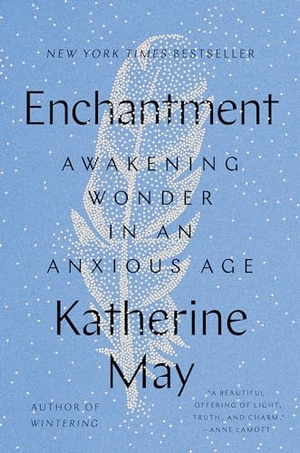 May, Katherine. Enchantment - Awakening Wonder in an Anxious Age. Penguin Publishing Group, 2023.