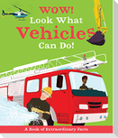 Wow! Look What Vehicles Can Do!