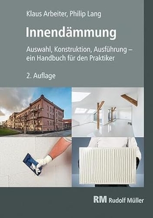 Arbeiter, Klaus / Philip Lang. Innendämmung - Auswahl, Konstruktion, Ausführung - ein Handbuch für den Praktiker. Müller Rudolf, 2024.