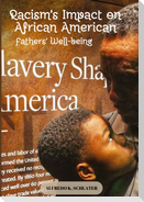 Racism's Impact on African American Fathers' Well-being