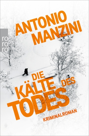 Manzini, Antonio. Die Kälte des Todes - Kriminalroman | Der Nr. 1 Bestseller aus Italien. Rowohlt Taschenbuch Verlag, 2015.