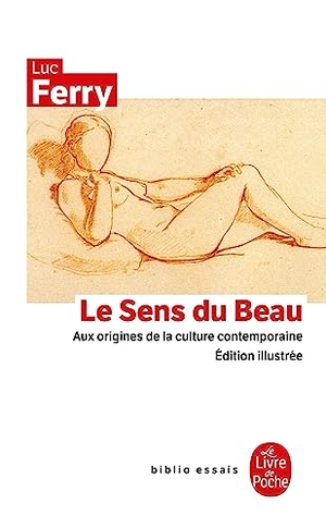 Ferry, Luc. Le Sens Du Beau. Grasset, 2001.