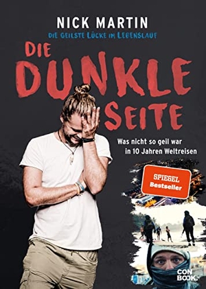 Martin, Nick / Anita Vetter. Die geilste Lücke im Lebenslauf - Die dunkle Seite - Was nicht so geil war in 10 Jahren Weltreisen. Conbook Medien GmbH, 2021.
